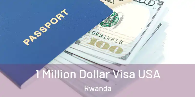  1 Million Dollar Visa USA Rwanda