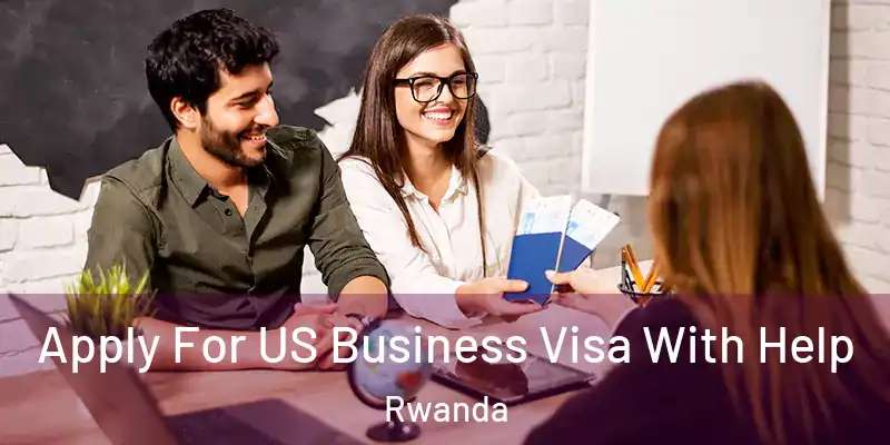  Apply For US Business Visa With Help Rwanda