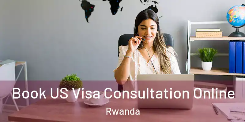  Book US Visa Consultation Online Rwanda