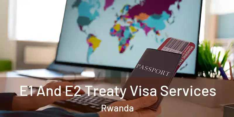  E1 And E2 Treaty Visa Services Rwanda