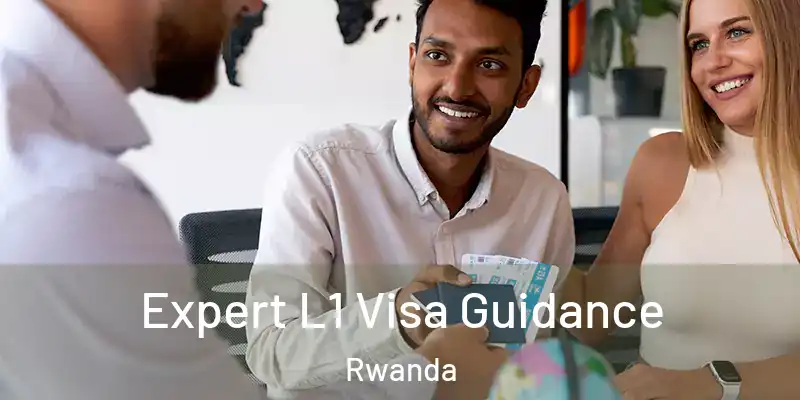  Expert L1 Visa Guidance Rwanda
