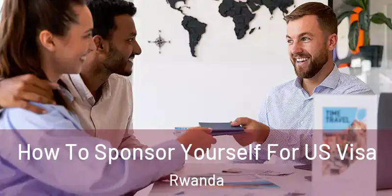  How To Sponsor Yourself For US Visa Rwanda