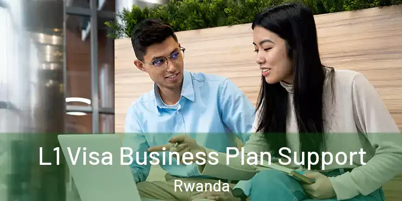  L1 Visa Business Plan Support Rwanda