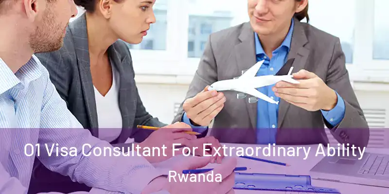  O1 Visa Consultant For Extraordinary Ability Rwanda