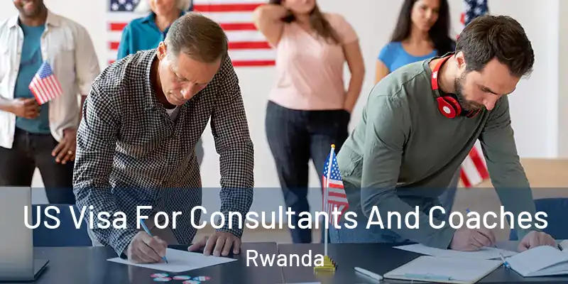  US Visa For Consultants And Coaches Rwanda