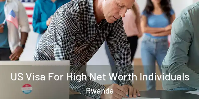  US Visa For High Net Worth Individuals Rwanda