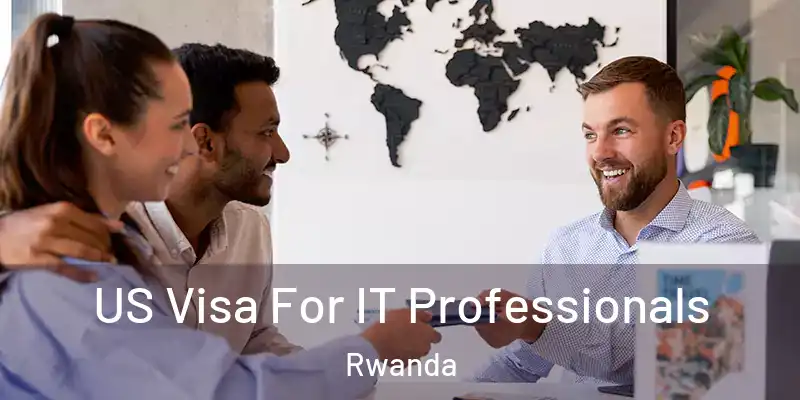  US Visa For IT Professionals Rwanda
