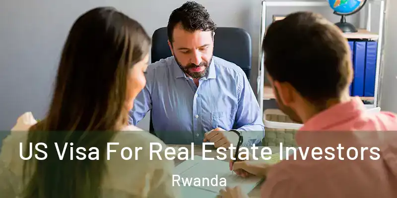  US Visa For Real Estate Investors Rwanda