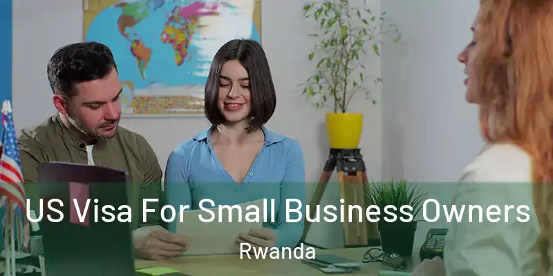  US Visa For Small Business Owners Rwanda